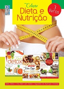 Baixar Coleção Dieta e Nutrição: Viva Bem Sem Glúten | Dieta Detox | Segredos da Nutrição Oriental (Guia da Boa Saúde) pdf, epub, eBook