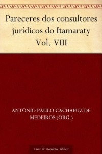 Baixar Pareceres dos consultores jur&iacute;dicos do Itamaraty Vol. VIII pdf, epub, eBook