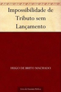 Baixar Impossibilidade de Tributo sem Lan&ccedil;amento pdf, epub, eBook