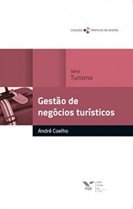 Baixar Gest&atilde;o de neg&oacute;cios tur&iacute;sticos (Pr&aacute;ticas de gest&atilde;o) pdf, epub, eBook