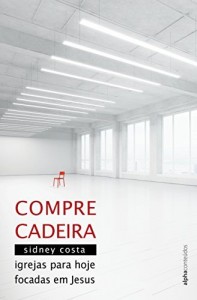 Baixar Compre Cadeira: Igrejas para hoje focadas em Jesus pdf, epub, eBook