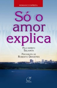 Baixar S&oacute; o Amor Explica pdf, epub, eBook