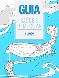 Baixar Guia Saúde & Bem-estar – 120 dicas para viver melhor pdf, epub, eBook