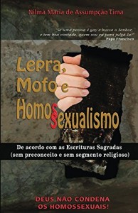 Baixar Lepra, Mofo e Homossexualismo: Deus Não Condena os Homossexuais pdf, epub, eBook