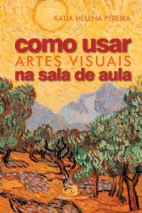 Baixar Como usar as artes visuais na sala de aula pdf, epub, eBook