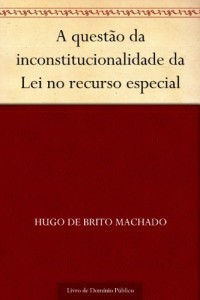 Baixar A quest&atilde;o da inconstitucionalidade da Lei no recurso especial pdf, epub, eBook