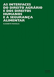 Baixar As interfaces do direito agr&aacute;rio e dos direitos humanos e a seguran&ccedil;a alimentar pdf, epub, eBook