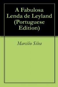 Baixar A Fabulosa Lenda de Leyland pdf, epub, eBook