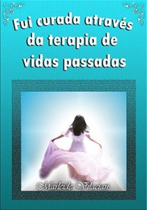 Baixar FUI CURADA ATRAVÉS DA TERAPIA DE VIDAS PASSADAS pdf, epub, eBook