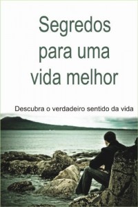 Baixar Segredos Para Uma Vida Melhor pdf, epub, eBook