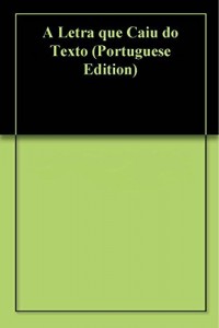 Baixar A Letra que Caiu do Texto pdf, epub, eBook