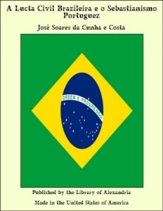 Baixar A Lucta Civil Brazileira e o Sebastianismo Portuguez pdf, epub, eBook