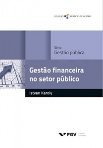 Baixar Gest&atilde;o financeira no setor p&uacute;blico (Pr&aacute;ticas de gest&atilde;o) pdf, epub, eBook
