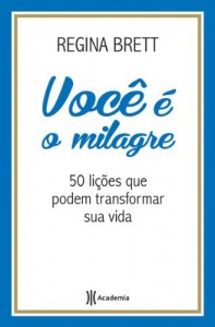 Baixar Voc&ecirc; &eacute; o Milagre: 50 li&ccedil;&otilde;es que podem transformar sua vida pdf, epub, eBook