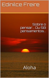 Baixar Sobre o pensar… Ou 58 pensamentos…: Aloha pdf, epub, eBook