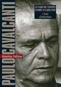 Baixar A luta clandestina: Mem&oacute;rias Pol&iacute;ticas (O caso eu conto como o caso foi) pdf, epub, eBook