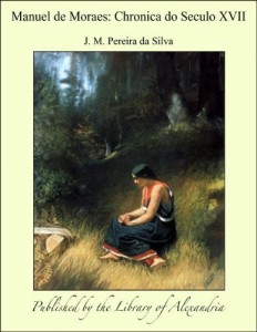 Baixar Manuel de Moraes: Chronica do Seculo XVII pdf, epub, eBook
