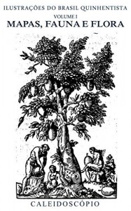 Baixar Mapas, Fauna e Flora (Ilustra&ccedil;&otilde;es do Brasil Quinhentista Livro 1) pdf, epub, eBook