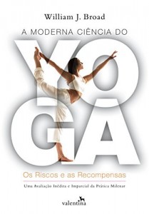 Baixar A Moderna Ci&ecirc;ncia do Yoga: Os Riscos e as Recompensas pdf, epub, eBook