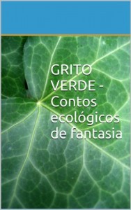 Baixar GRITO VERDE contos ecol&oacute;gicos de fantasia pdf, epub, eBook