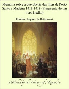 Baixar Memoria sobre a descoberta das ilhas de Porto Santo e Madeira 1418-1419 (Fragmento de um livro inedito) pdf, epub, eBook