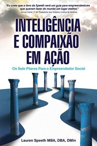 Baixar Inteligência E Compaixão Em Ação: Os Sete Pilares Para o Empreendedor Social pdf, epub, eBook