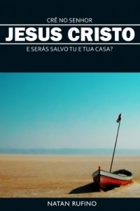 Baixar Cr&ecirc; no Senhor Jesus e Ser&aacute;s Salvo Tu e Tua Casa? pdf, epub, eBook