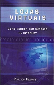 Baixar Lojas virtuais: Como vender com sucesso na Internet (Ecommerce Melhores Práticas) pdf, epub, eBook