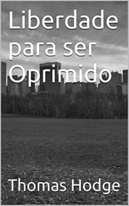 Baixar Liberdade para ser Oprimido pdf, epub, eBook