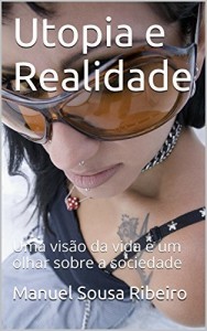 Baixar Utopia e Realidade: Uma visão da vida e um olhar sobre a sociedade (Origens do Bem e do Mal Livro 1) pdf, epub, eBook