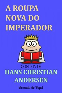 Baixar A Roupa Nova do Imperador (Contos de Hans Christian Andersen Livro 1) pdf, epub, eBook