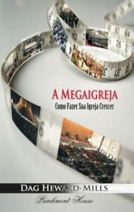 Baixar A MEGAIGREJA: COMO FAZER SUA IGREJA CRESCER pdf, epub, eBook