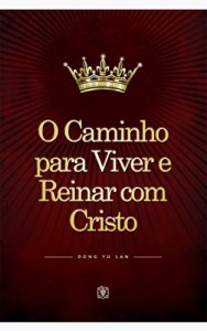 Baixar O Caminho para Viver e Reinar com Cristo pdf, epub, eBook