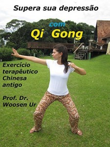 Baixar Supera sua depress&atilde;o com Qi Gong: Excerc&iacute;cio terap&ecirc;utico Chinesa antigo pdf, epub, eBook