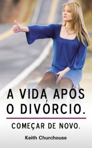 Baixar A Vida ap&oacute;s o div&oacute;rcio – Come&ccedil;ar de novo. pdf, epub, eBook