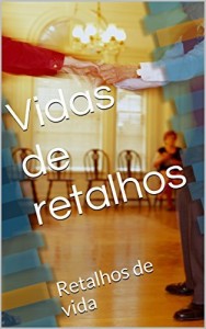 Baixar Vidas de retalhos: Retalhos de vida pdf, epub, eBook