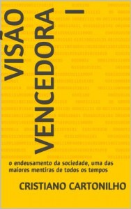 Baixar visão vencedora I: o endeusamento da sociedade, uma das maiores mentiras de todos os tempos pdf, epub, eBook