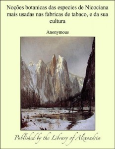 Baixar Noåòes botanicas das especies de Nicociana mais usadas nas fabricas de tabaco, e da sua cultura pdf, epub, eBook