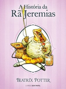 Baixar A História da Rã Jeremias (Coleção Beatrix Potter Livro 8) pdf, epub, eBook