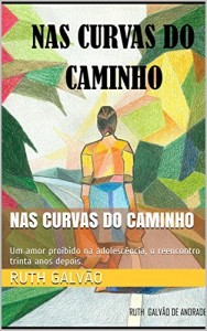 Baixar Nas Curvas do Caminho: Um amor proibido na adolescência, o reencontro trinta anos depois. pdf, epub, eBook