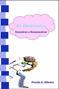 Baixar Os obstinados: Encontros e Desencontros pdf, epub, eBook