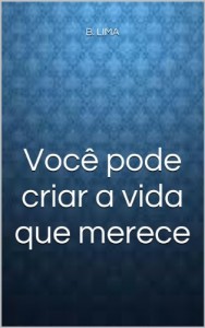 Baixar Voc&ecirc; pode criar a vida que merece pdf, epub, eBook