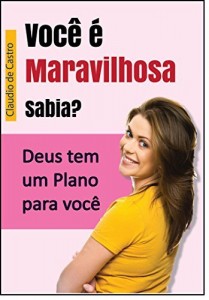 Baixar Voc&ecirc; &eacute; Maravilhosa Sabia?: Deus tem um plano para voc&ecirc; (Um livro cheio de Ternura) pdf, epub, eBook