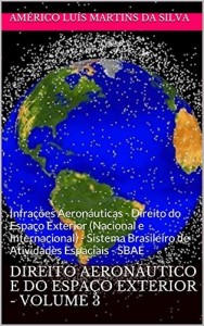 Baixar DIREITO AERON&Aacute;UTICO E DO ESPA&Ccedil;O EXTERIOR – VOLUME 3: Infra&ccedil;&otilde;es Aeron&aacute;uticas – Direito do Espa&ccedil;o Exterior (Nacional… pdf, epub, eBook