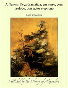 Baixar A Nuvem: PeÁ¦a dramatica, em verso, com prologo, dois actos e epilogo pdf, epub, eBook