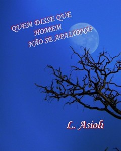Baixar QUEM DISSE QUE HOMEM NÃO SE APAIXONA? pdf, epub, eBook