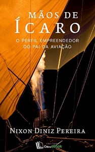 Baixar M&atilde;os de &Iacute;caro: O perfil empreendedor do Pai da Avia&ccedil;&atilde;o pdf, epub, eBook