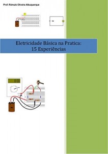 Baixar Eletricidade Básica na Pratica: 15 Experiências: Laboratório em Corrente Contínua pdf, epub, eBook