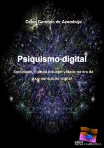 Baixar Psiquismo digital – sociedade, cultura e subjetividade na era da comunica&ccedil;&atilde;o digital pdf, epub, eBook