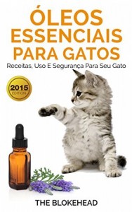 Baixar &Oacute;leos Essenciais para Gatos: Receitas, Uso e Seguran&ccedil;a para seu Gato pdf, epub, eBook
